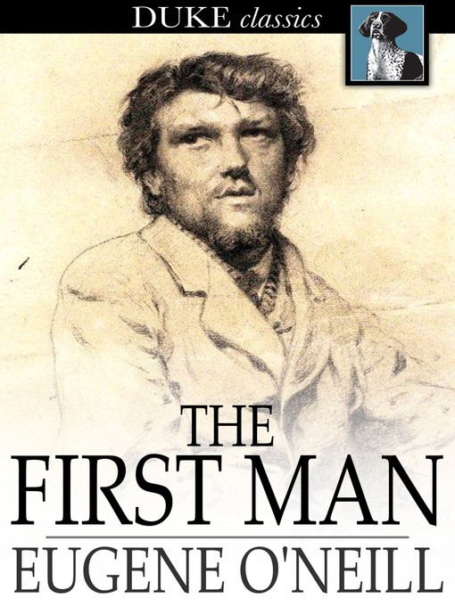 Title details for The First Man by Eugene O'Neill - Available